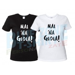 Mai 'Na Gioia - T-Shirt Donna Divertente