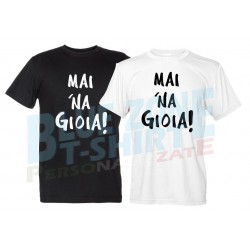Mai 'Na Gioia T-Shirt Divertente
