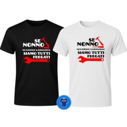 Se Nonno non riesce a Ripararlo Siamo tutti Fregati - Maglietta