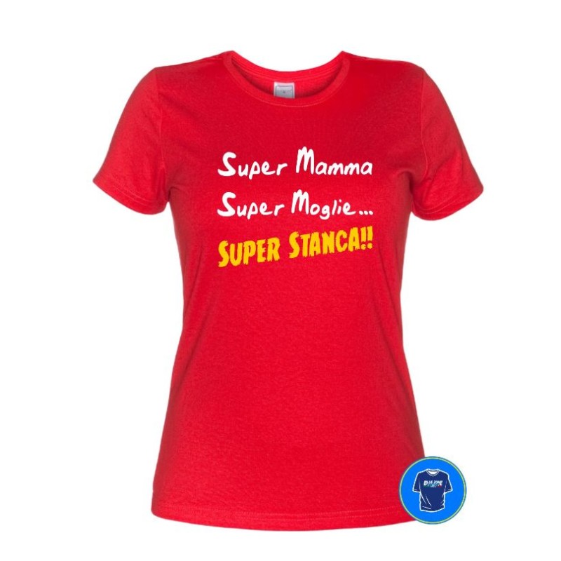 Super Mamma, Super Moglie, Super Stanca - Maglietta idea regalo rossa
