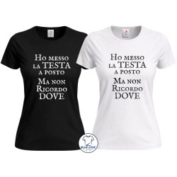Maglietta donna divertente ho messo la testa a posto ma non ricordo dove