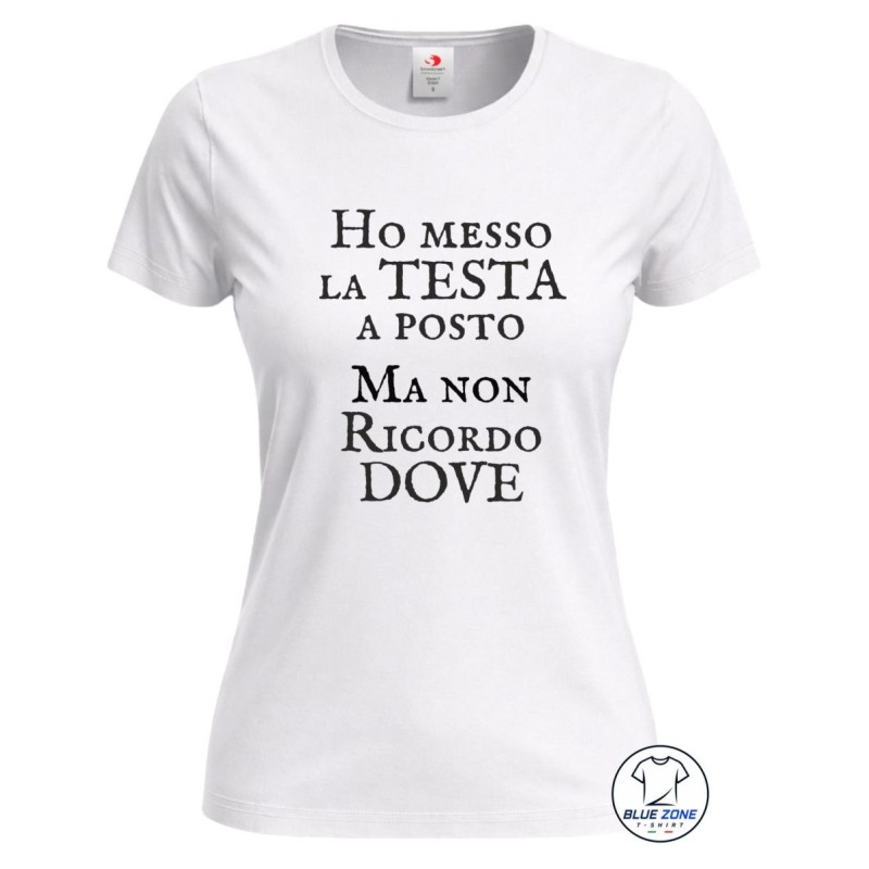 Maglietta bianca donna divertente ho messo la testa a posto ma non ricordo dove