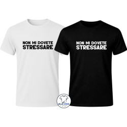 maglietta uomo non mi dovete stressare