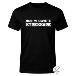 maglietta uomo non mi dovete stressare nera