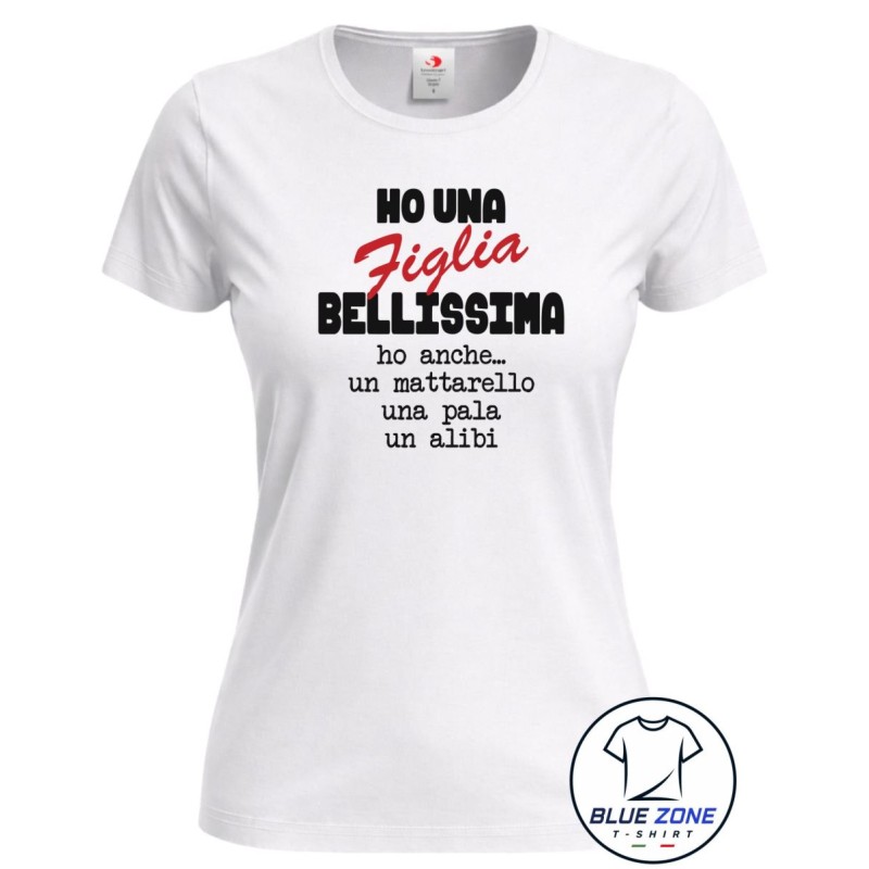 Maglietta donna Ho una Figlia Bellissima personalizzata bianca