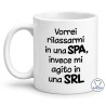 Tazza Vorrei Rilassarmi in una SPA Invece mi Agito in una SRL