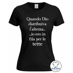 Quando Dio Distribuiva l'Altezza, Io Ero in Fila per le Tette - Maglietta nera
